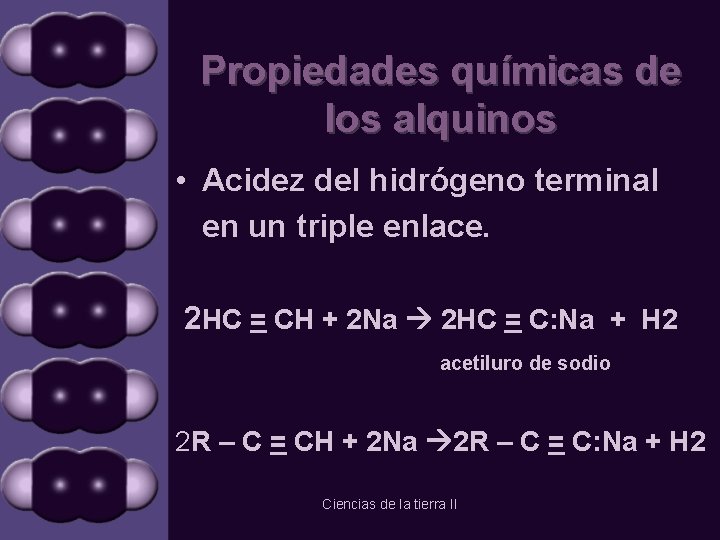 Propiedades químicas de los alquinos • Acidez del hidrógeno terminal en un triple enlace.