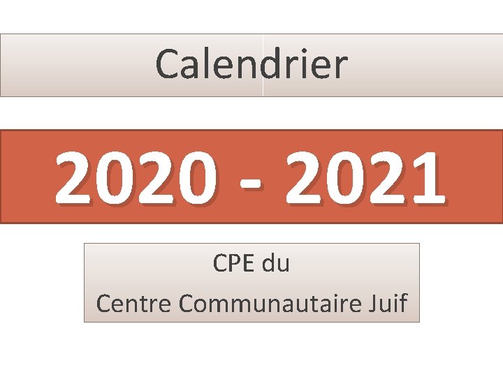 Calendrier 2020 - 2021 CPE du Centre Communautaire Juif 