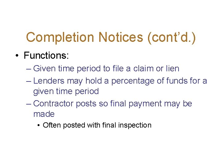 Completion Notices (cont’d. ) • Functions: – Given time period to file a claim