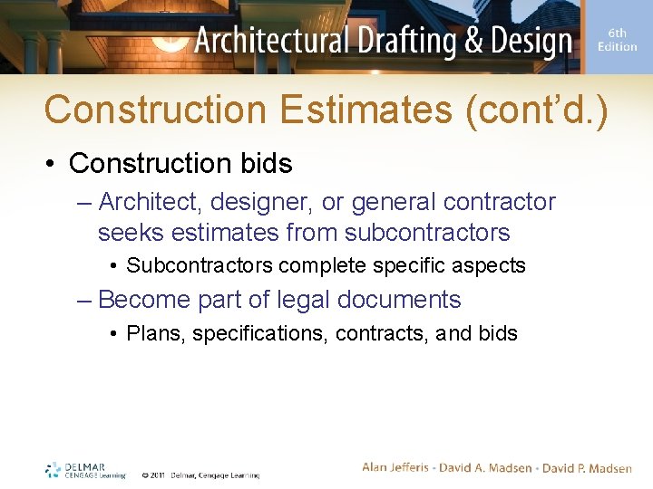 Construction Estimates (cont’d. ) • Construction bids – Architect, designer, or general contractor seeks