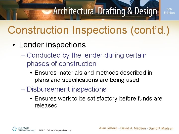 Construction Inspections (cont’d. ) • Lender inspections – Conducted by the lender during certain
