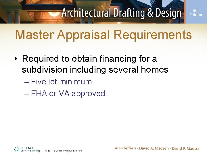 Master Appraisal Requirements • Required to obtain financing for a subdivision including several homes