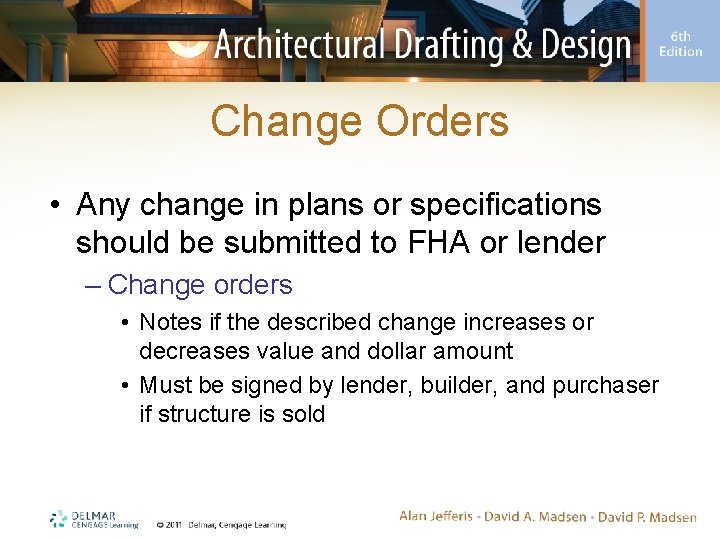 Change Orders • Any change in plans or specifications should be submitted to FHA