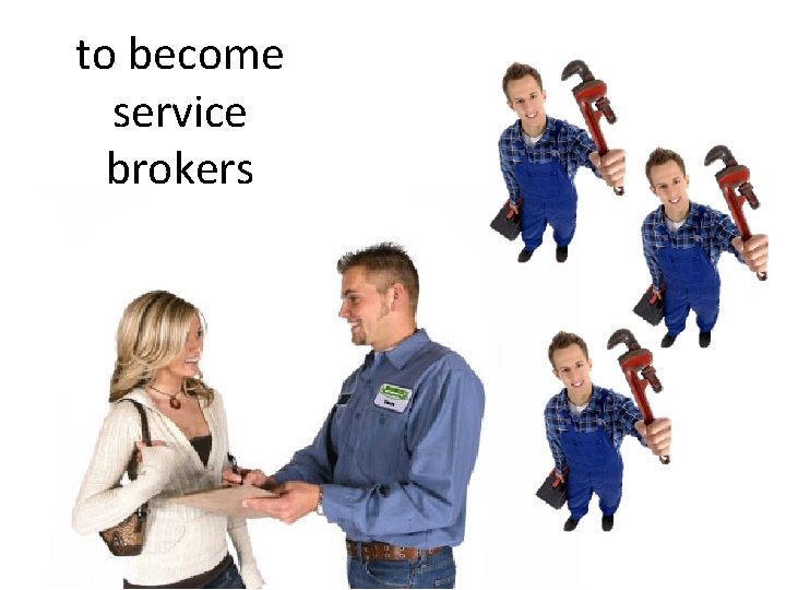 to become service brokers 