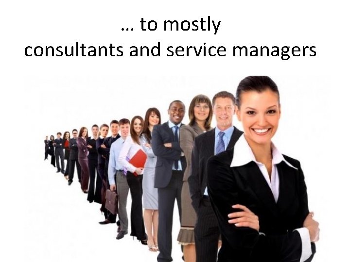 … to mostly consultants and service managers 