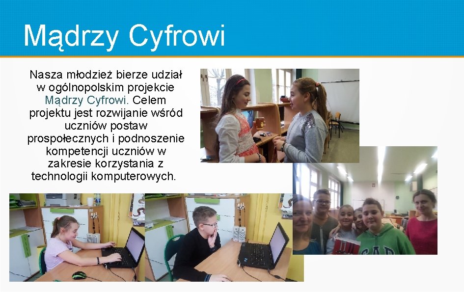 Mądrzy Cyfrowi Nasza młodzież bierze udział w ogólnopolskim projekcie Mądrzy Cyfrowi. Celem projektu jest