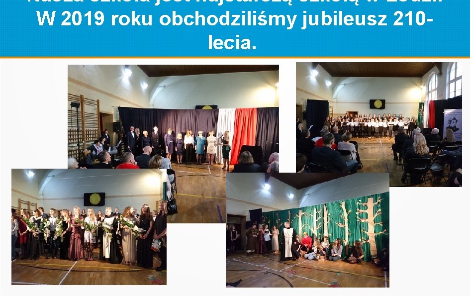 Nasza szkoła jest najstarszą szkołą w Łodzi. W 2019 roku obchodziliśmy jubileusz 210 lecia.