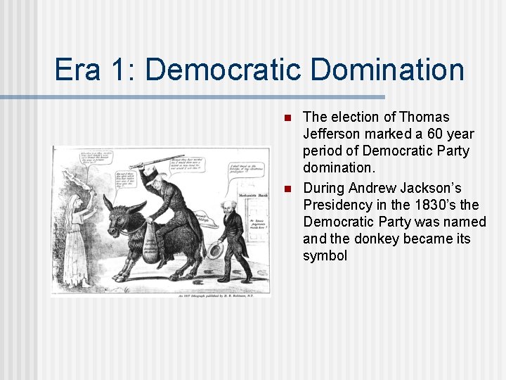 Era 1: Democratic Domination n n The election of Thomas Jefferson marked a 60