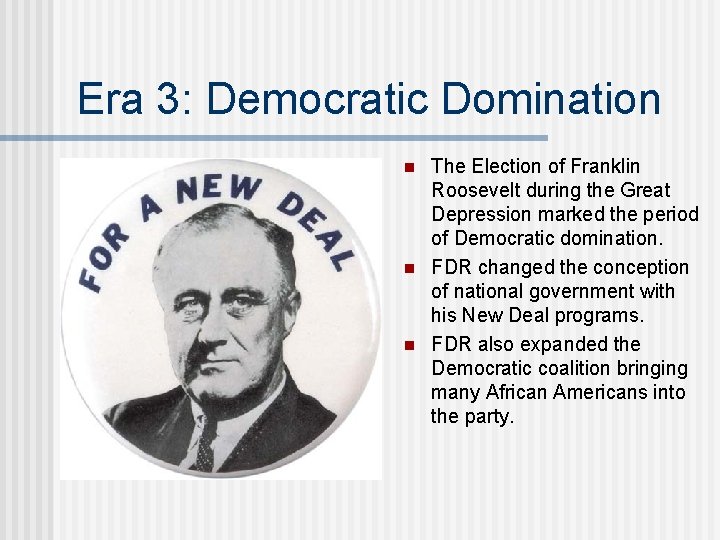 Era 3: Democratic Domination n The Election of Franklin Roosevelt during the Great Depression