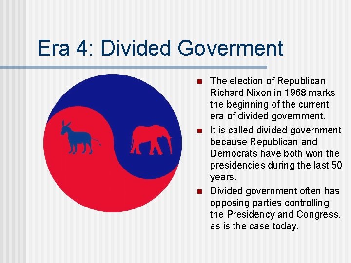 Era 4: Divided Goverment n n n The election of Republican Richard Nixon in