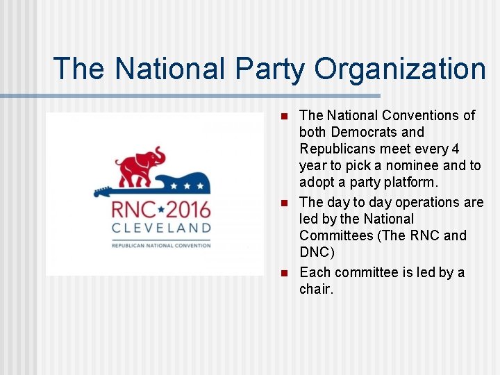 The National Party Organization n The National Conventions of both Democrats and Republicans meet