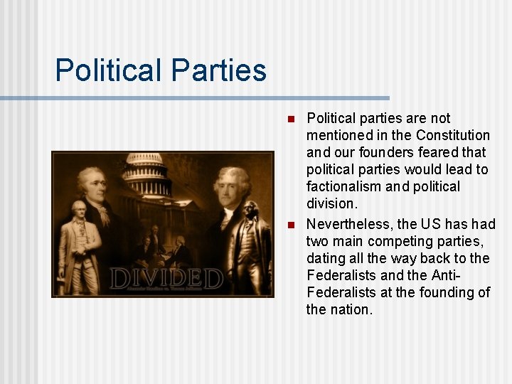 Political Parties n n Political parties are not mentioned in the Constitution and our