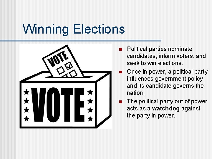 Winning Elections n n Political parties nominate candidates, inform voters, and seek to win