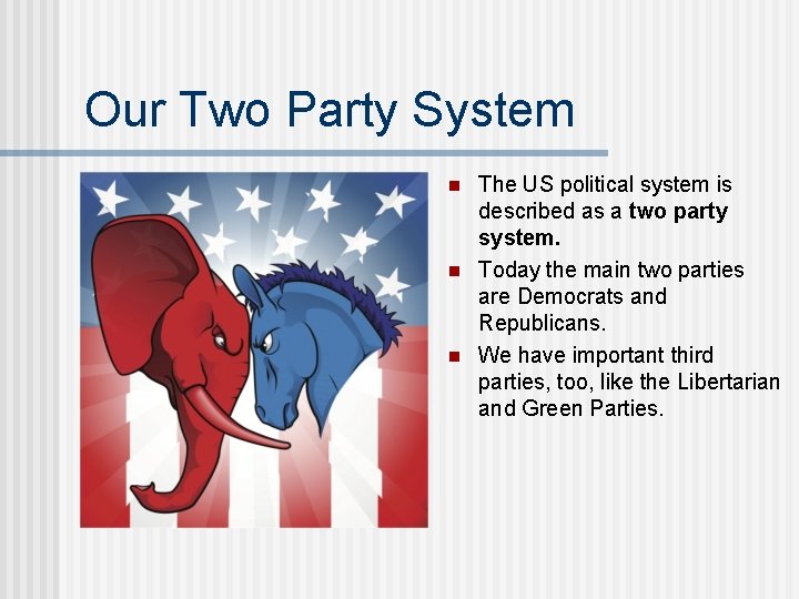 Our Two Party System n n n The US political system is described as