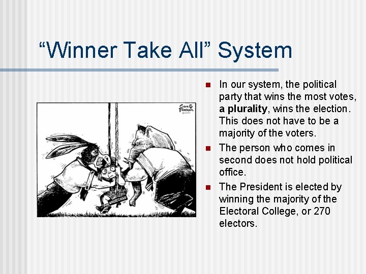 “Winner Take All” System n n n In our system, the political party that