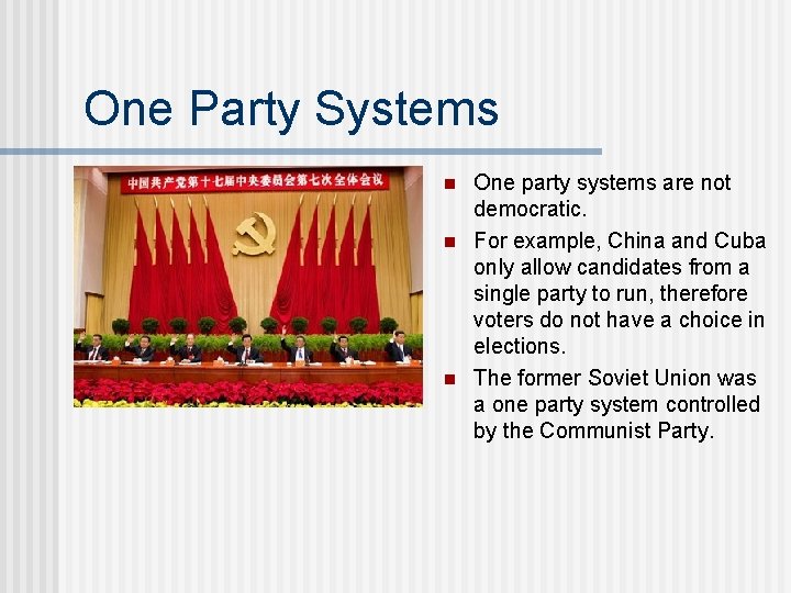 One Party Systems n n n One party systems are not democratic. For example,