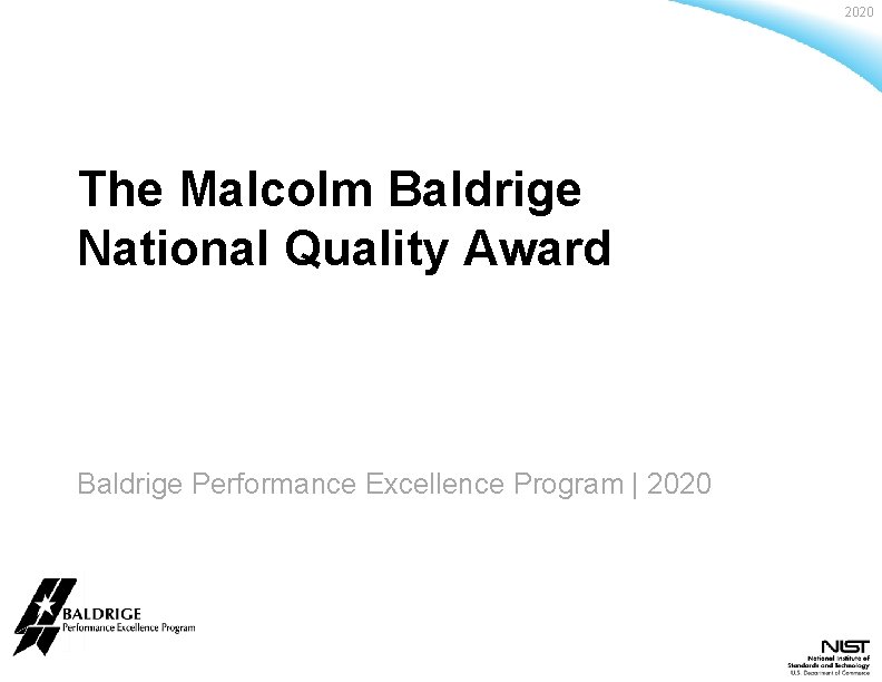 2020 The Malcolm Baldrige National Quality Award Baldrige Performance Excellence Program | 2020 Baldrige