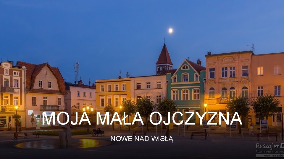 MOJA MAŁA OJCZYZNA NOWE NAD WISŁĄ 