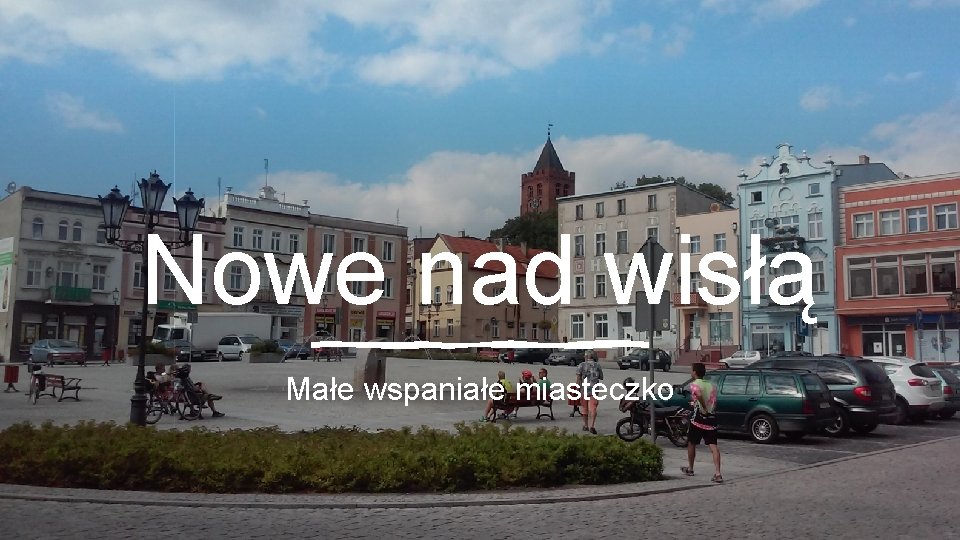 Nowe nad wisłą Małe wspaniałe miasteczko 