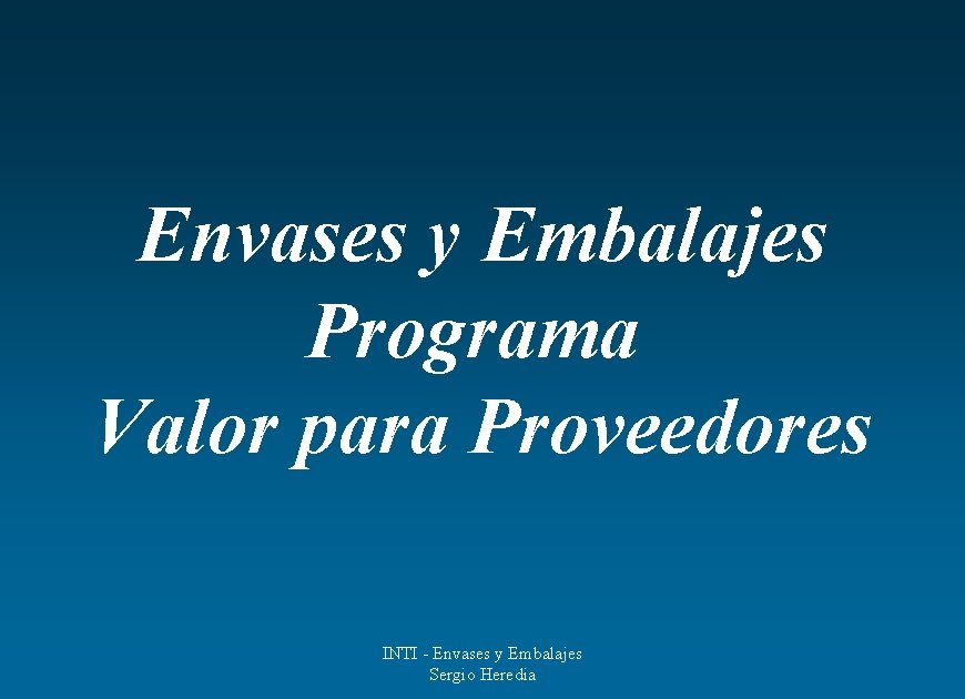 Envases y Embalajes Programa Valor para Proveedores INTI - Envases y Embalajes Sergio Heredia