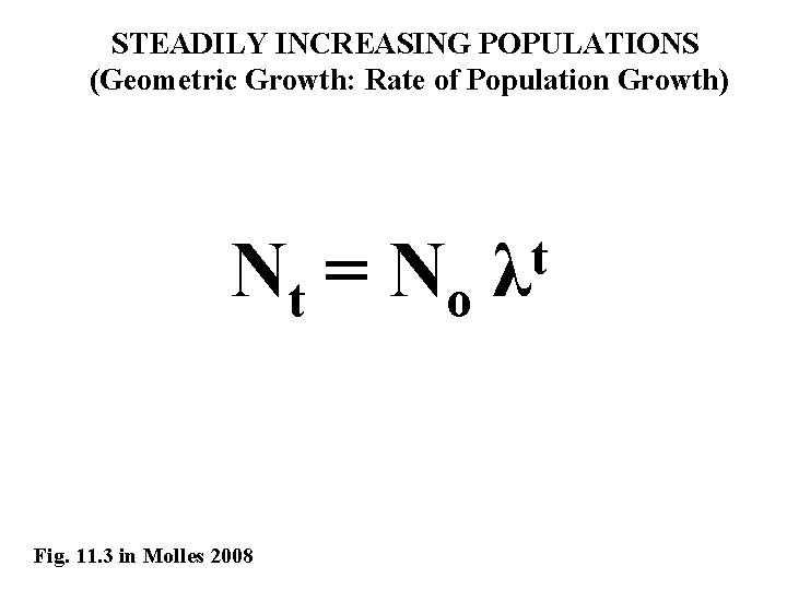 STEADILY INCREASING POPULATIONS (Geometric Growth: Rate of Population Growth) Nt = N o Fig.