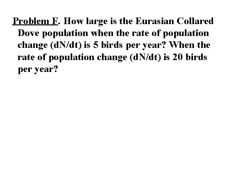 Problem F. How large is the Eurasian Collared Dove population when the rate of