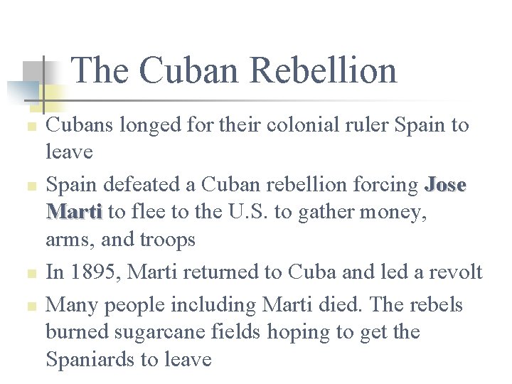The Cuban Rebellion n n Cubans longed for their colonial ruler Spain to leave