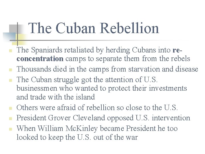 The Cuban Rebellion n n n The Spaniards retaliated by herding Cubans into reconcentration