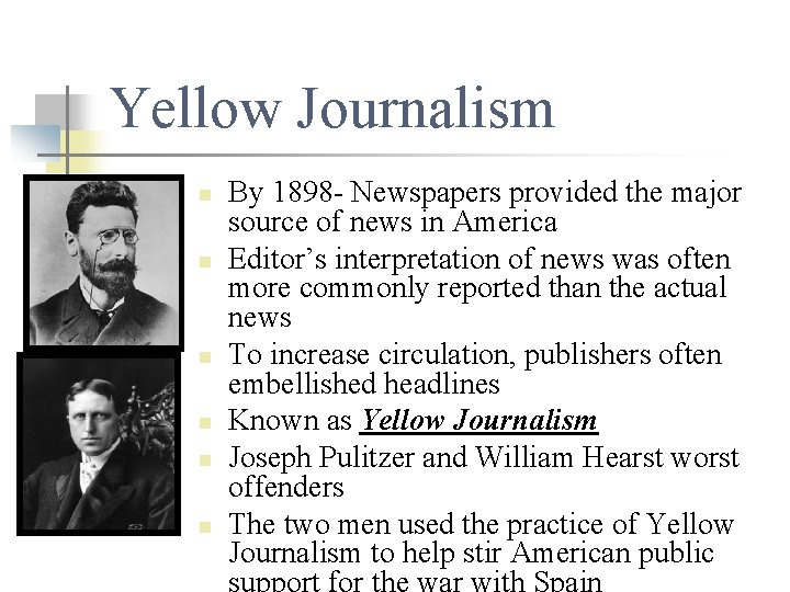 Yellow Journalism n n n By 1898 - Newspapers provided the major source of