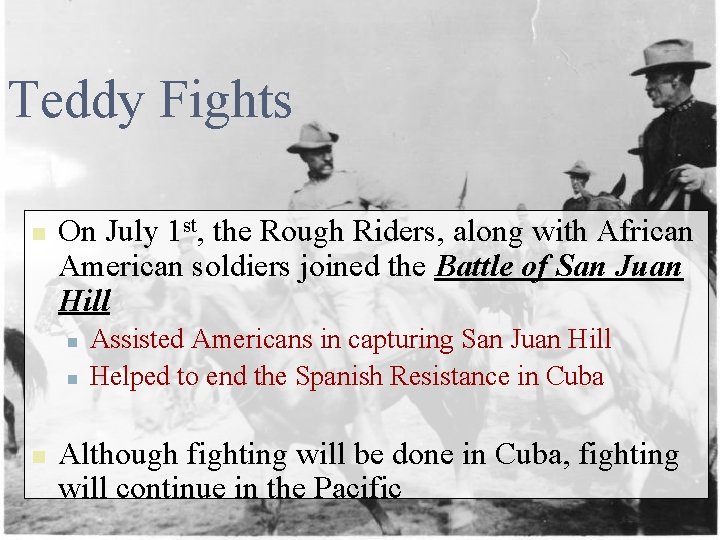 Teddy Fights n On July 1 st, the Rough Riders, along with African American
