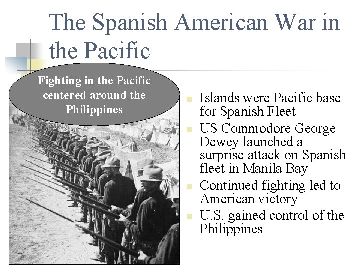 The Spanish American War in the Pacific Fighting in the Pacific centered around the