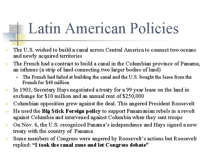 Latin American Policies n n The U. S. wished to build a canal across