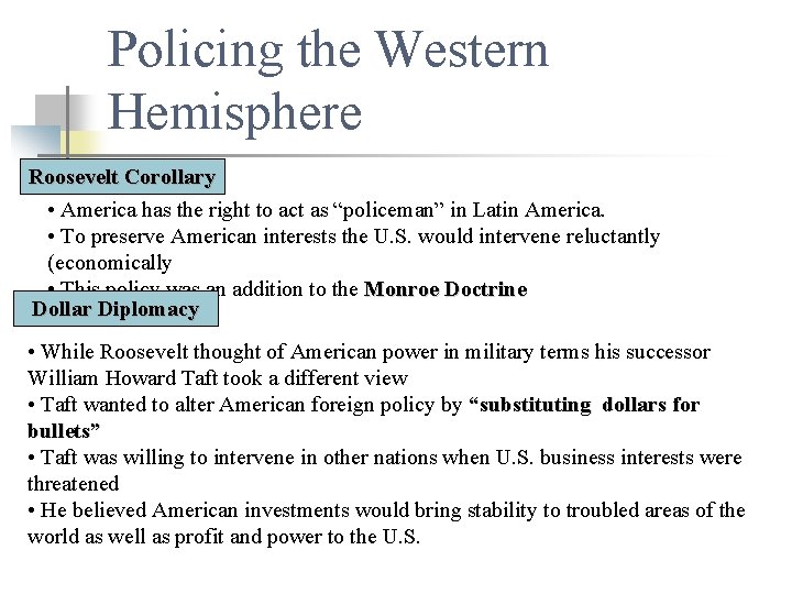 Policing the Western Hemisphere Roosevelt Corollary • America has the right to act as