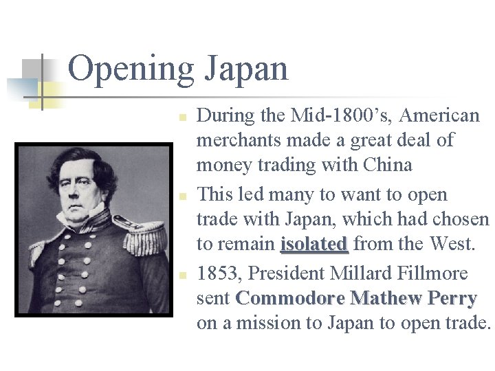 Opening Japan n During the Mid-1800’s, American merchants made a great deal of money