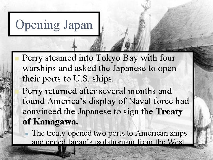 Opening Japan n n Perry steamed into Tokyo Bay with four warships and asked