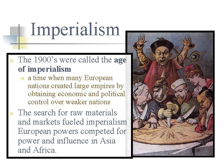 Imperialism ■ The 1900’s were called the age of imperialism ■ n a time