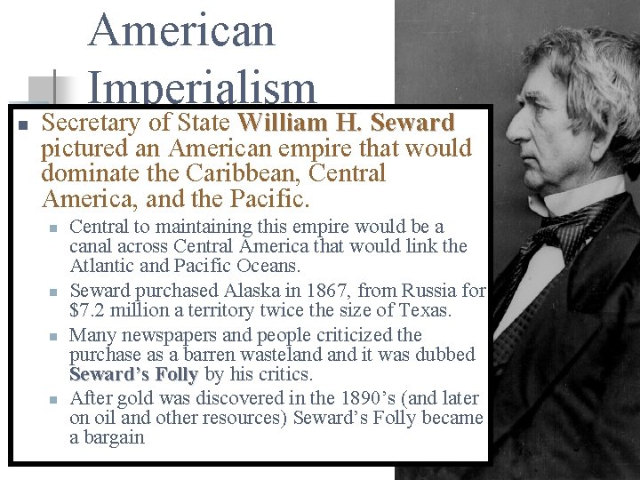 American Imperialism n Secretary of State William H. Seward pictured an American empire that