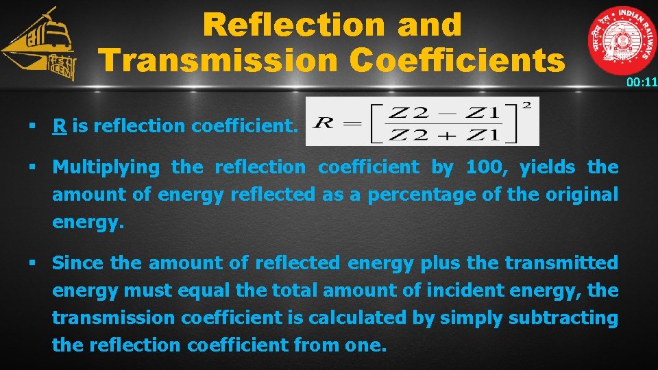 Reflection and Transmission Coefficients § R is reflection coefficient. § Multiplying the reflection coefficient