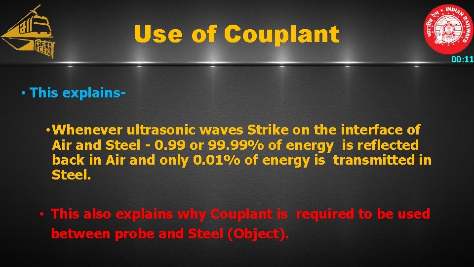 Use of Couplant 00: 11 • This explains • Whenever ultrasonic waves Strike on