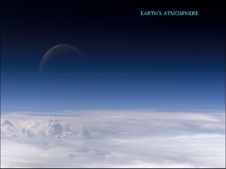 EARTH’S ATMOSPHERE 