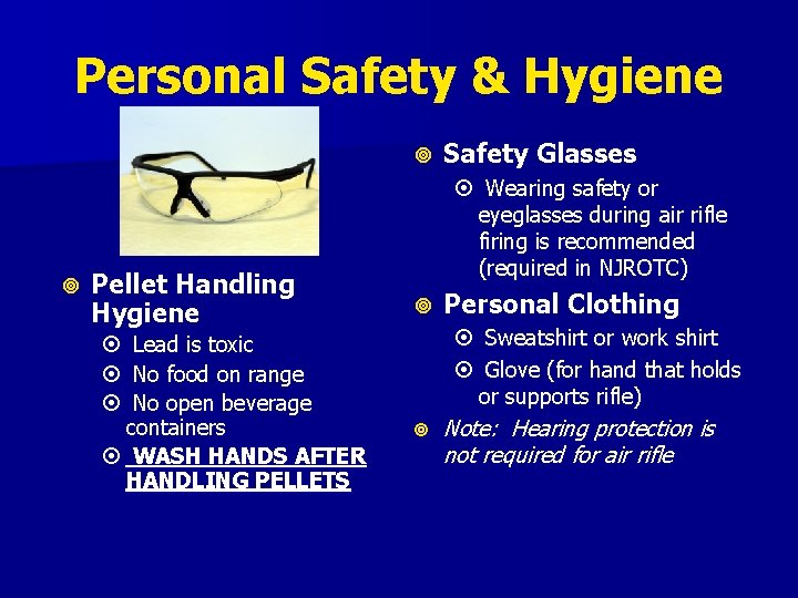Personal Safety & Hygiene Pellet Handling Hygiene Lead is toxic No food on range Personal Safety & Hygiene Pellet Handling Hygiene Lead is toxic No food on range