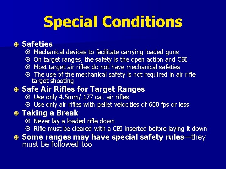 Special Conditions Safeties Mechanical devices to facilitate carrying loaded guns On target ranges, the Special Conditions Safeties Mechanical devices to facilitate carrying loaded guns On target ranges, the