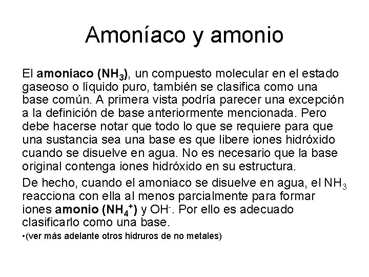 Amoníaco y amonio El amoniaco (NH 3), un compuesto molecular en el estado gaseoso Amoníaco y amonio El amoniaco (NH 3), un compuesto molecular en el estado gaseoso