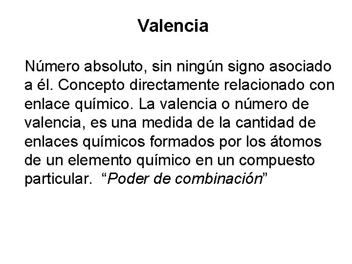Valencia Número absoluto, sin ningún signo asociado a él. Concepto directamente relacionado con enlace Valencia Número absoluto, sin ningún signo asociado a él. Concepto directamente relacionado con enlace