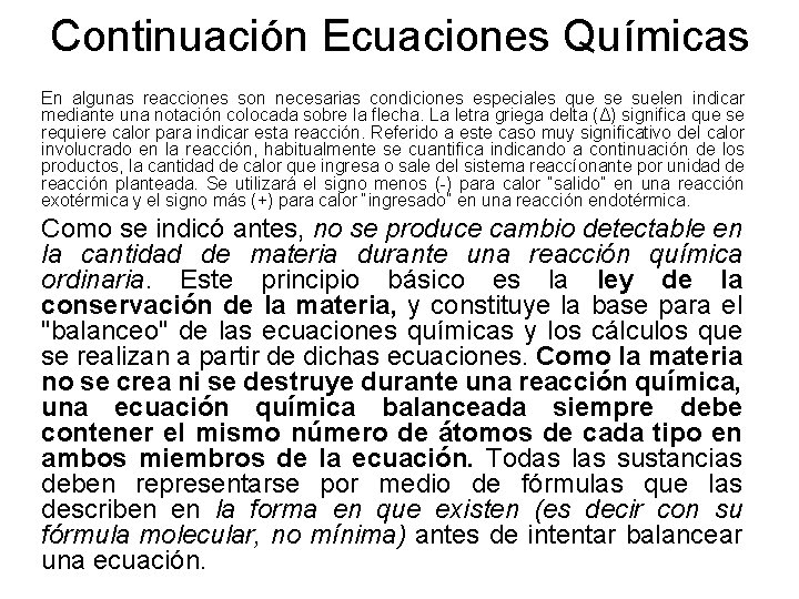 Continuación Ecuaciones Químicas En algunas reacciones son necesarias condiciones especiales que se suelen indicar Continuación Ecuaciones Químicas En algunas reacciones son necesarias condiciones especiales que se suelen indicar
