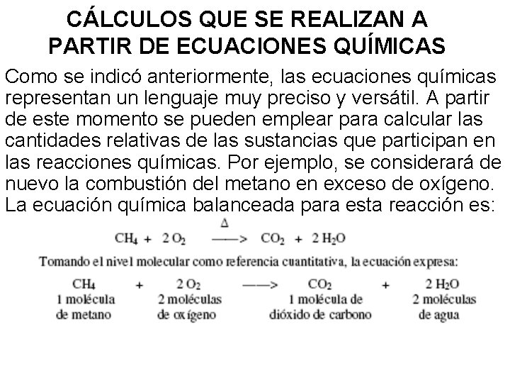 CÁLCULOS QUE SE REALIZAN A PARTIR DE ECUACIONES QUÍMICAS Como se indicó anteriormente, las CÁLCULOS QUE SE REALIZAN A PARTIR DE ECUACIONES QUÍMICAS Como se indicó anteriormente, las
