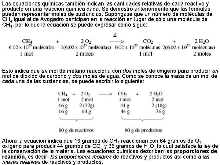 Las ecuaciones químicas también indican las cantidades relativas de cada reactivo y producto en Las ecuaciones químicas también indican las cantidades relativas de cada reactivo y producto en