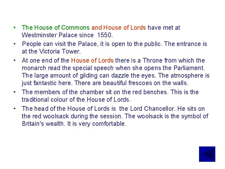  • The House of Commons and House of Lords have met at Westminster