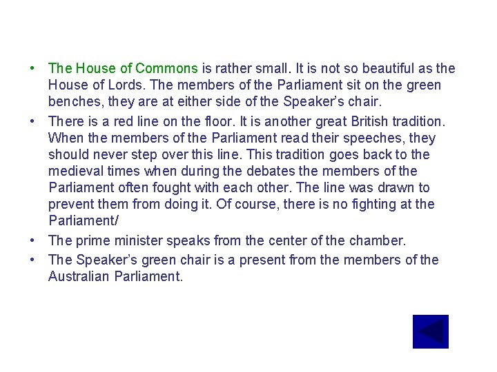  • The House of Commons is rather small. It is not so beautiful