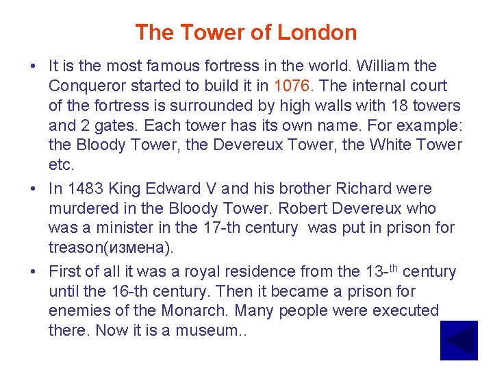 The Tower of London • It is the most famous fortress in the world.